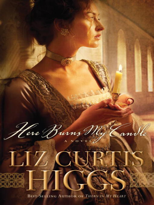 Title details for Here Burns My Candle by Liz Curtis Higgs - Available